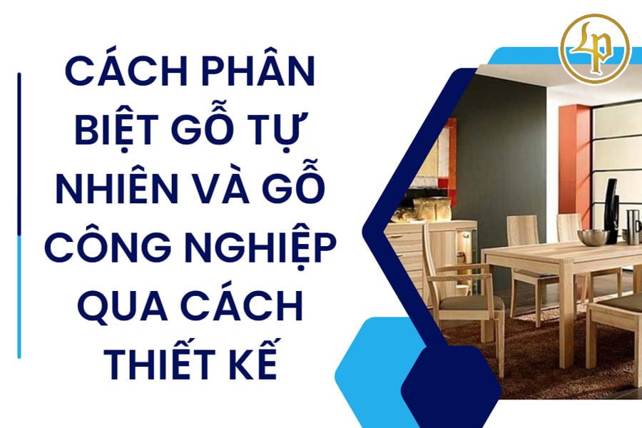 cach-phan-biet-go-tu-nhien-va-go-cong-nghiep-qua-thiet-ke