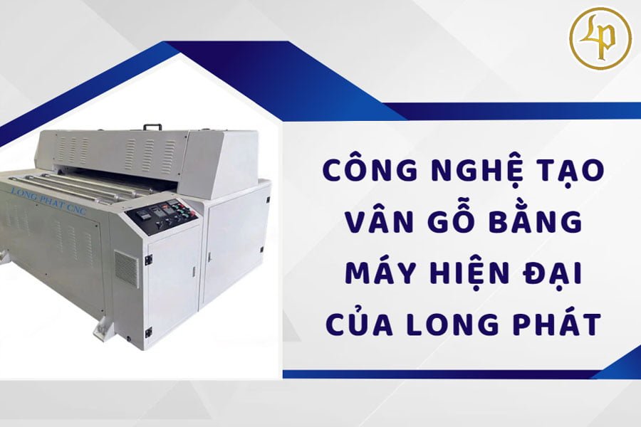cong-nghe-tao-van-tren-go-bang-may-cua-long-phat