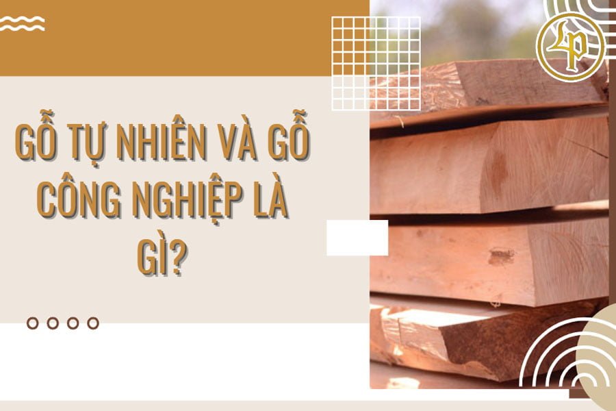 go-tu-nhien-va-go-cong-nghiep-la-gi