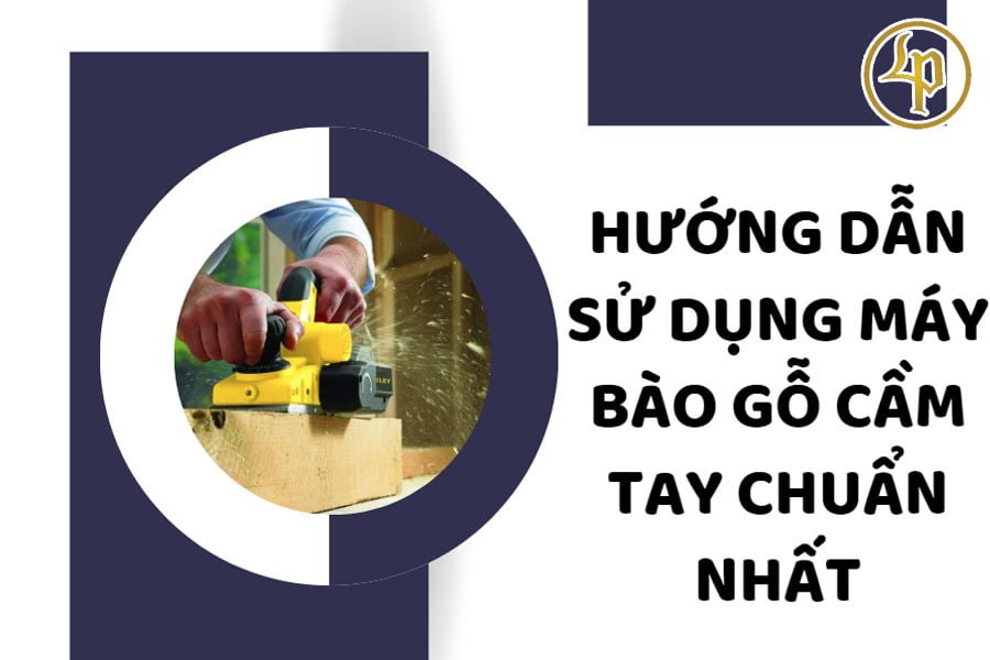 huong-dan-su-dung-may-bao-go-cam-tay-chuan-nhat