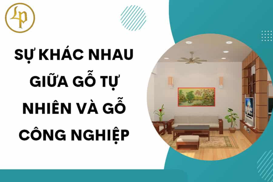 su-khac-nhau-giua-go-tu-nhien-va-go-cong-nghiep