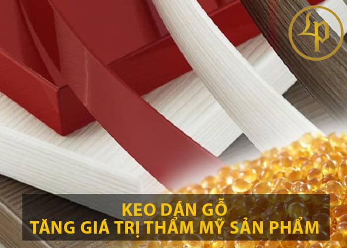 Keo dán cạnh gỗ công nghiệp MDF